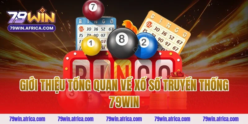 Giới thiệu tổng quan về xổ số truyền thống 79win